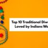 Top 10 Traditional Diwali Sweets Loved by Indians Worldwide